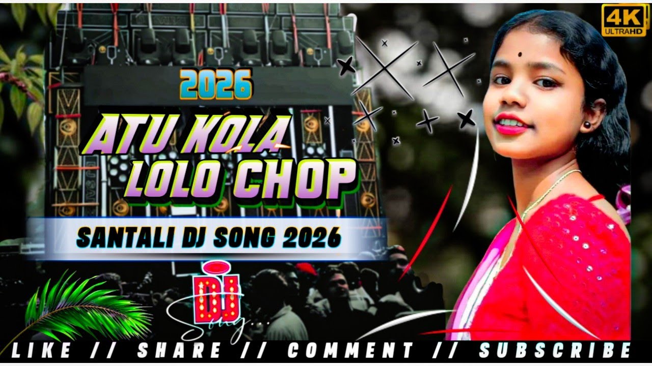 Atu Kola Lolo Chop 🎧Santali Dj Song 2026🔰Santali Traditional Dj Song 2026🔰Santali dj song 2026 🎶 #dj