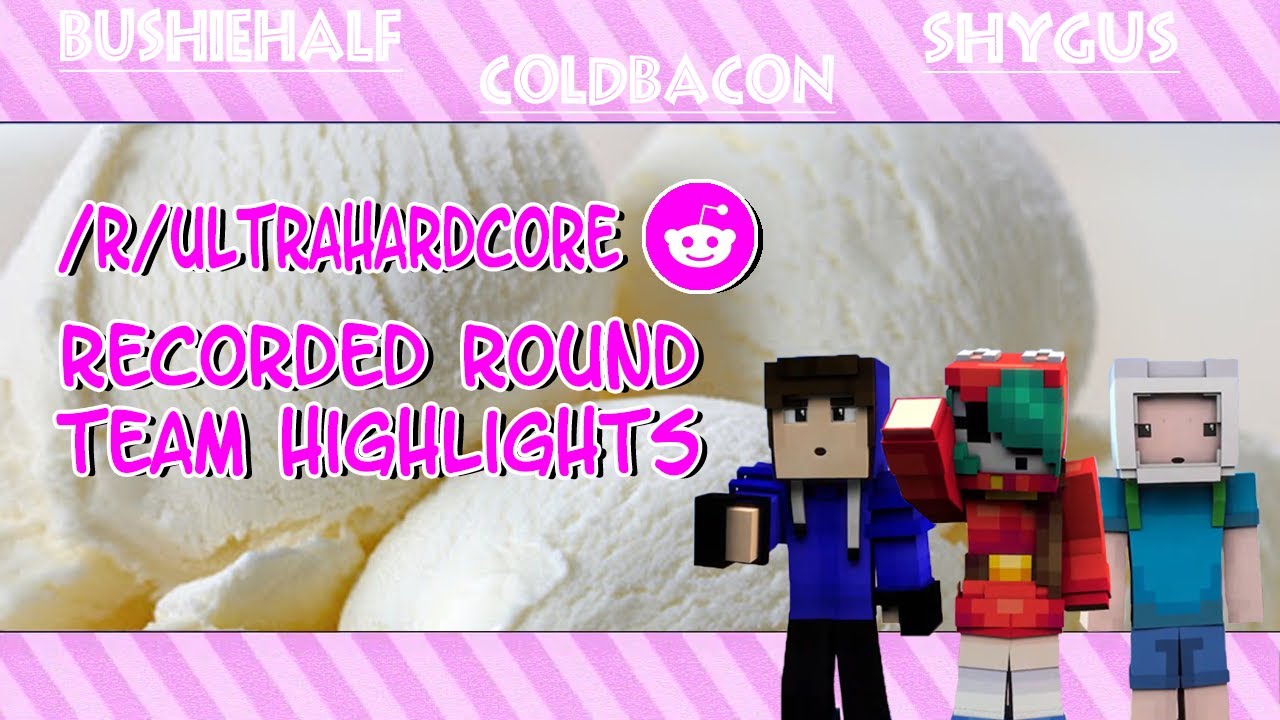 Reddit UHC RR Team Highlights - BushieHalf, ColdBacon, ShyGus (Players in Flavours)