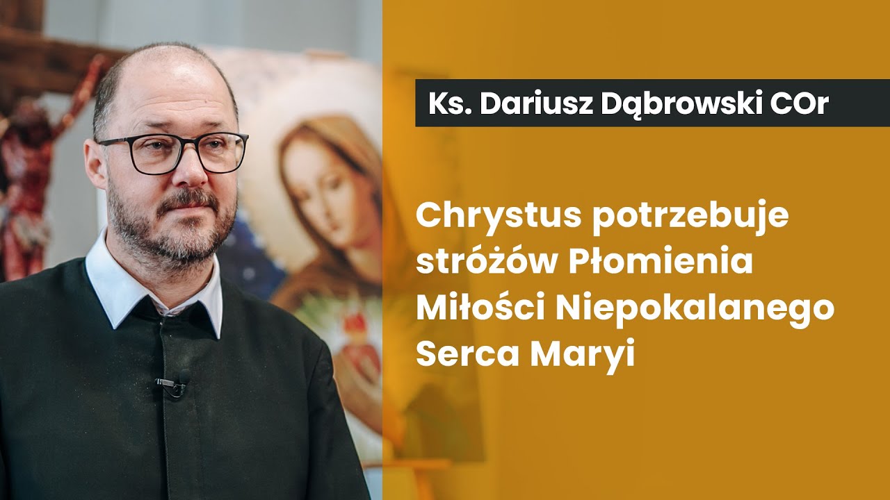 Chrystus potrzebuje stróżów Płomienia Miłości Niepokalanego Serca Maryi | ks. Dariusz Dąbrowski COr