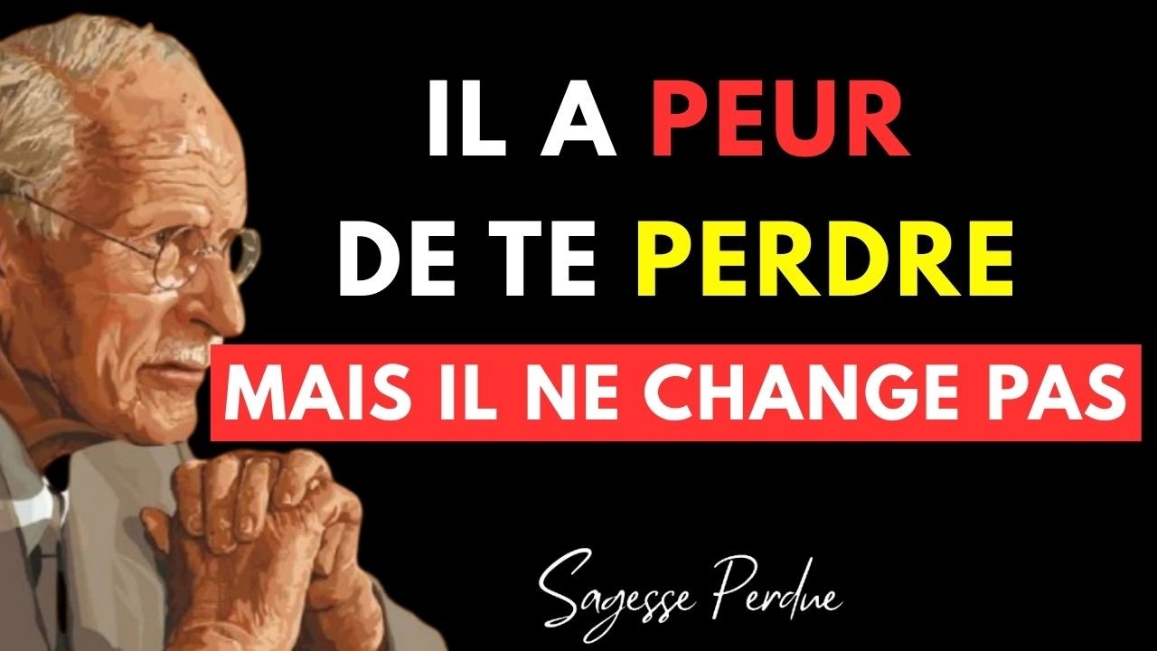 IL A PEUR DE TE PERDRE… MAIS IL NE SAIT PAS COMMENT T’AIMER – Carl Jung