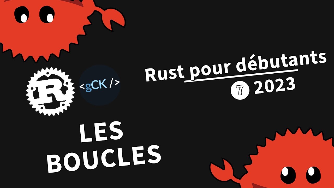 [7] D&eacute;couverte des boucles (+ infinie) | Tutoriel Rust pour d&eacute;butants en 2023