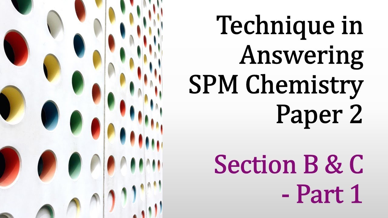 Technique in Answering SPM Chemistry Paper 2 - Section B & C - Part 1