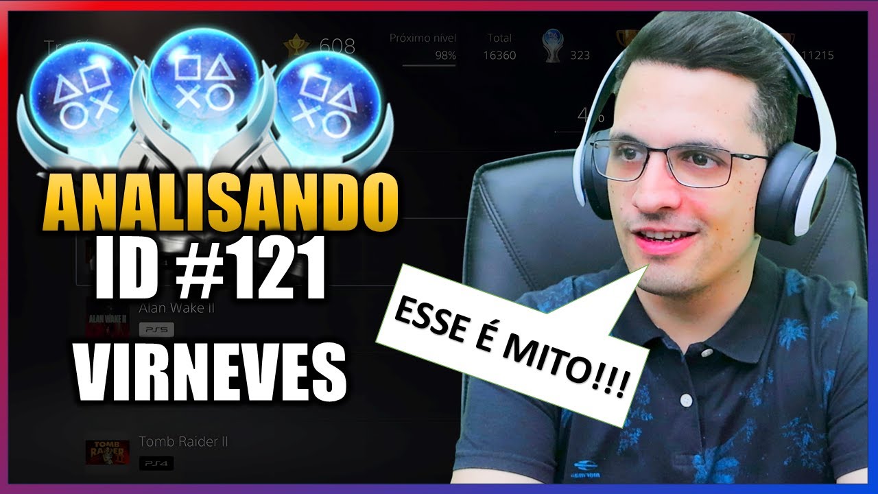 BRUTO DEMAIS - Só as Platinas mais DIFÍCEIS - Analisando ID #121: VIRNEVES