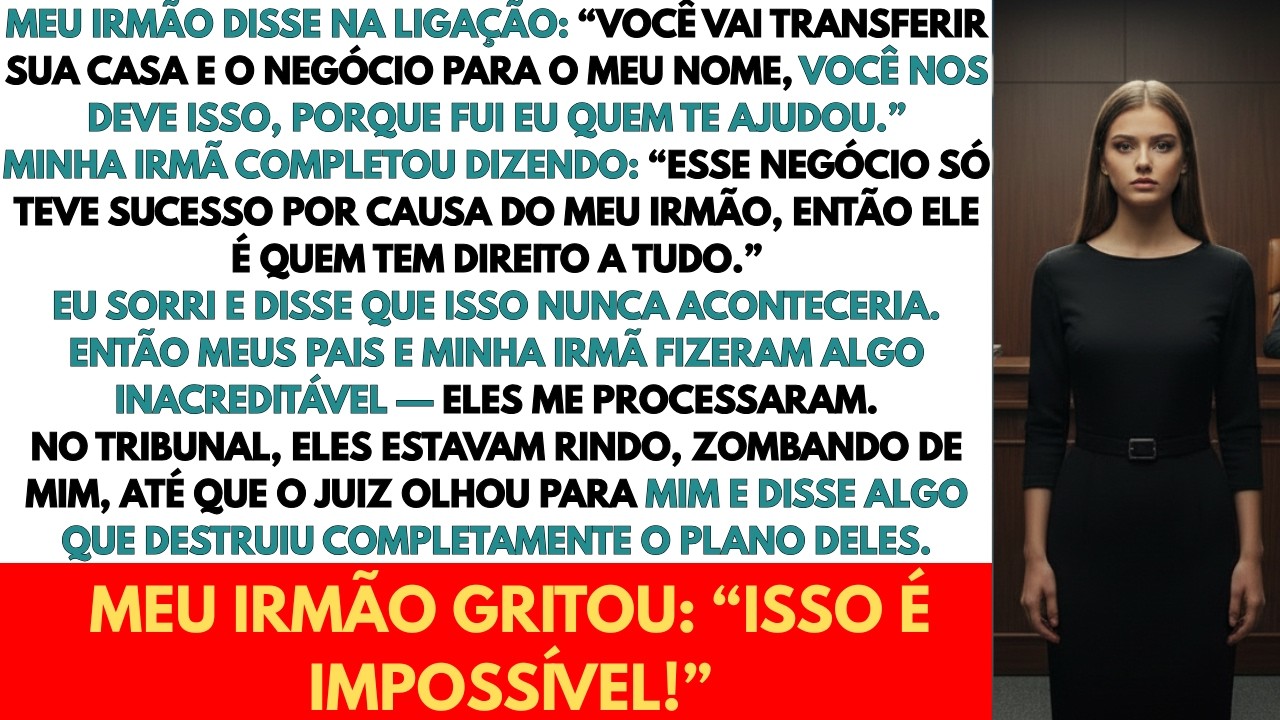 Meu irmão disse no tribunal: A casa e o negócio serão meus, fui eu quem começou.