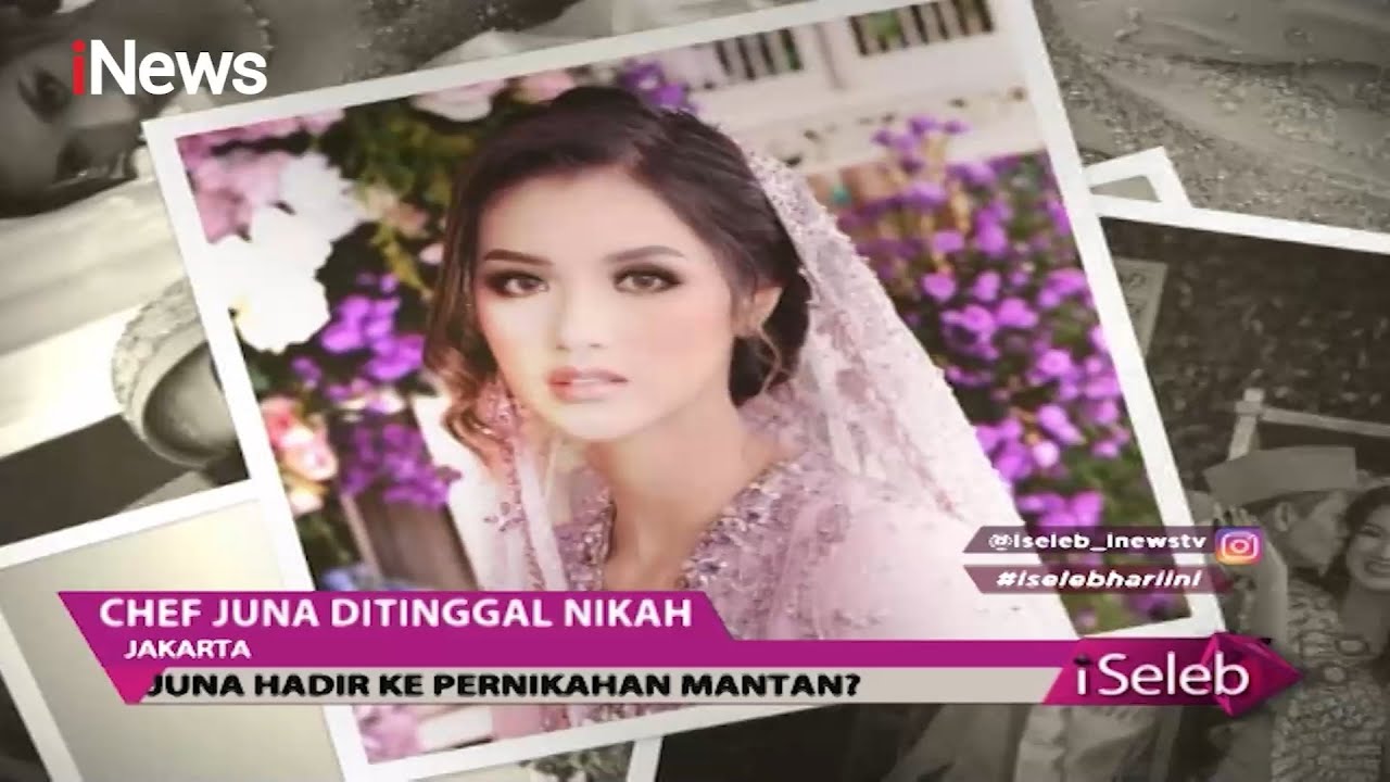 Chef Juna Dikabarkan Hadiri Pernikahan Mantan - iSeleb 12/10
