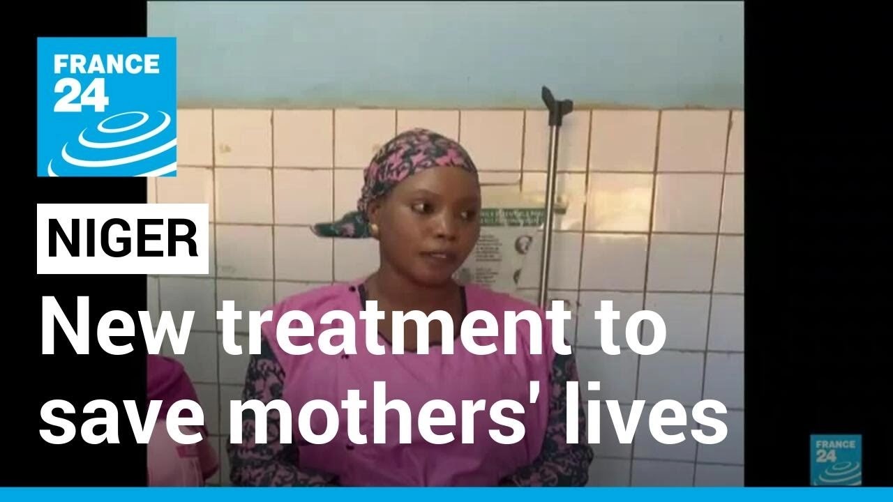 Saving mothers' lives in Niger: New treatment halves maternal deaths &bull; FRANCE 24 English