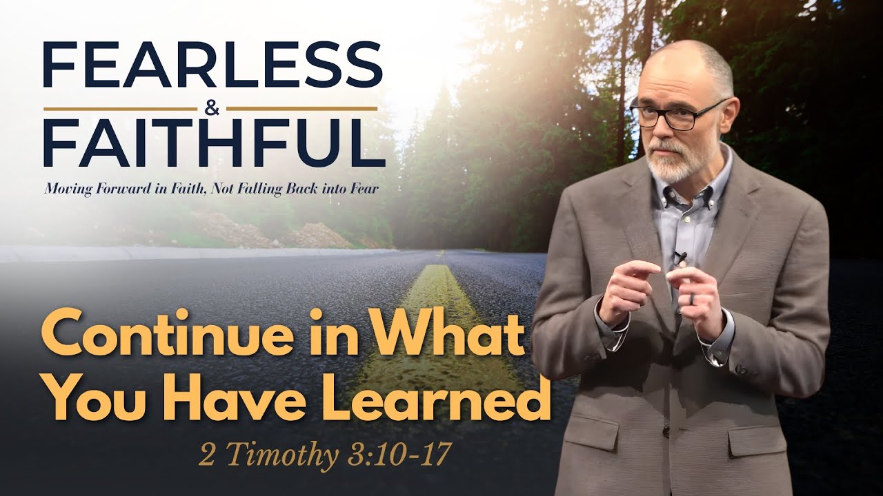 Continue in What You Have Learned (2 Timothy 3:10-17)