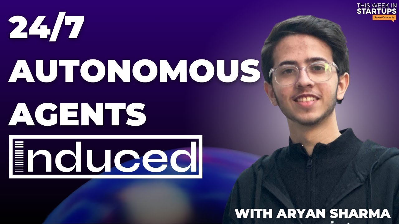 24/7 autonomous agents for everything with Induced AI’s Aryan Sharma | E1854