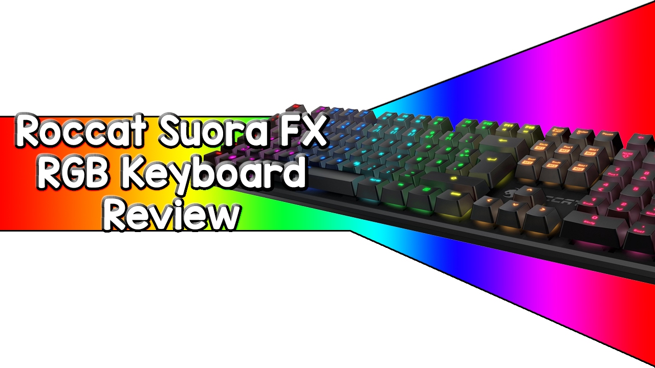 Roccat Suora FX Gaming Keyboard Review - Full of RGB goodness