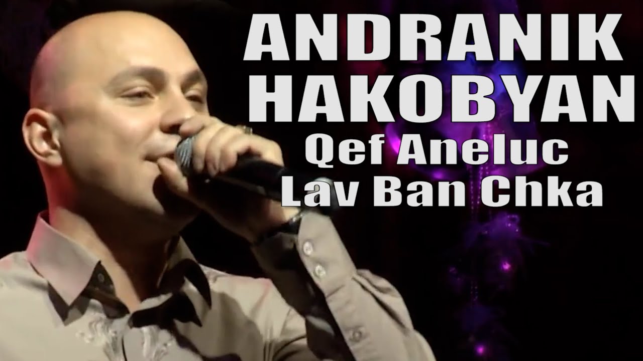 ANDRANIK HAKOBYAN - Qef Aneluc Lav Ban Chka