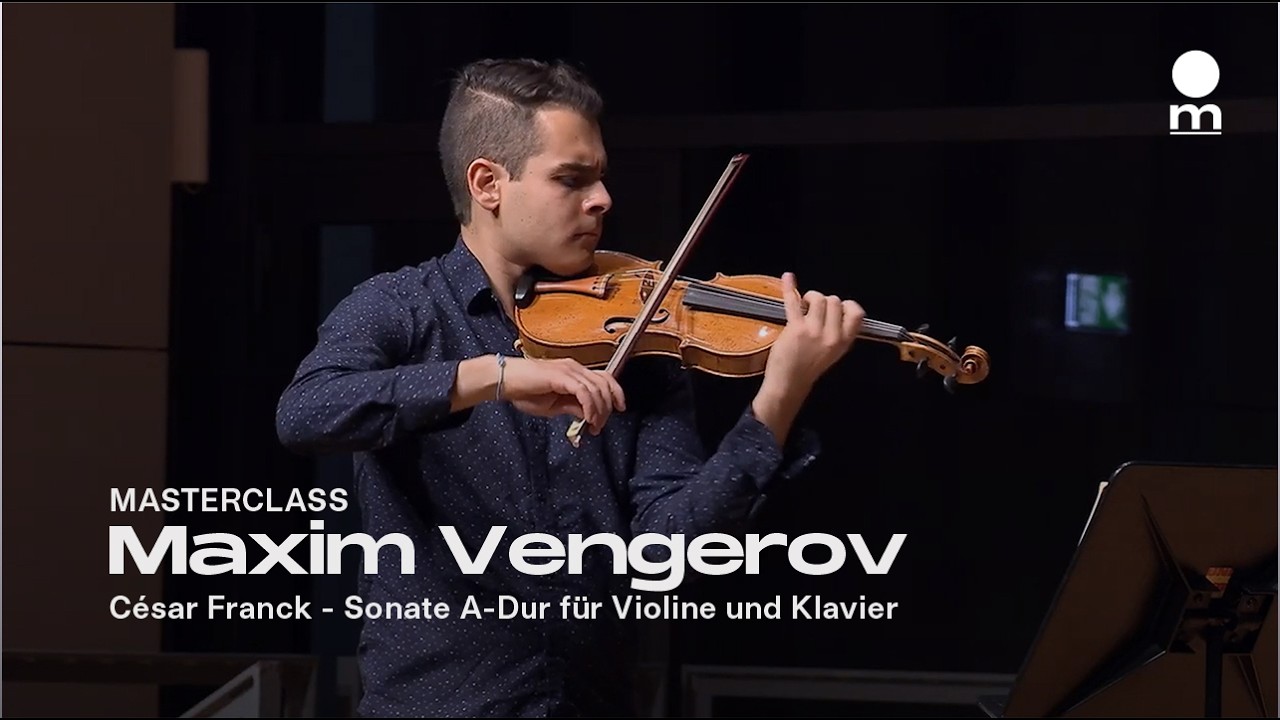 Masterclass mit Maxim Vengerov | César Franck, Sonate A-Dur für Violine und Klavier