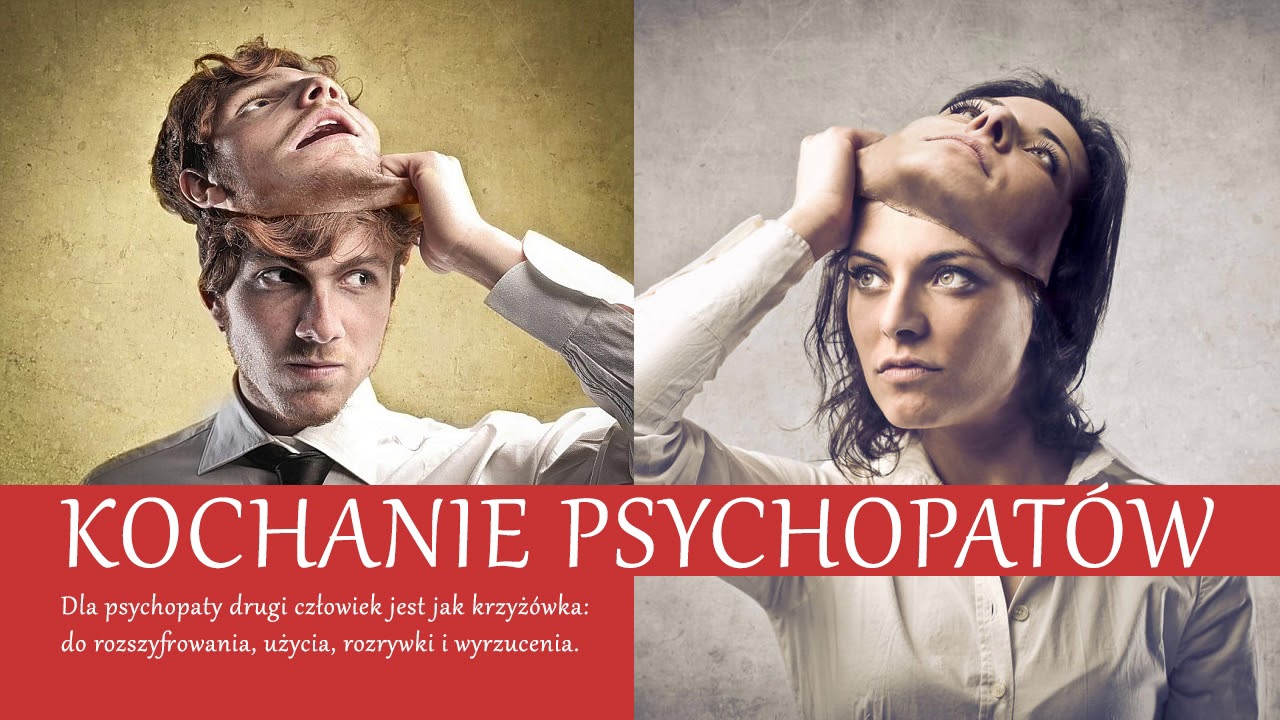 Kochanie psychopatów - psycholog online ocalsiebie.pl