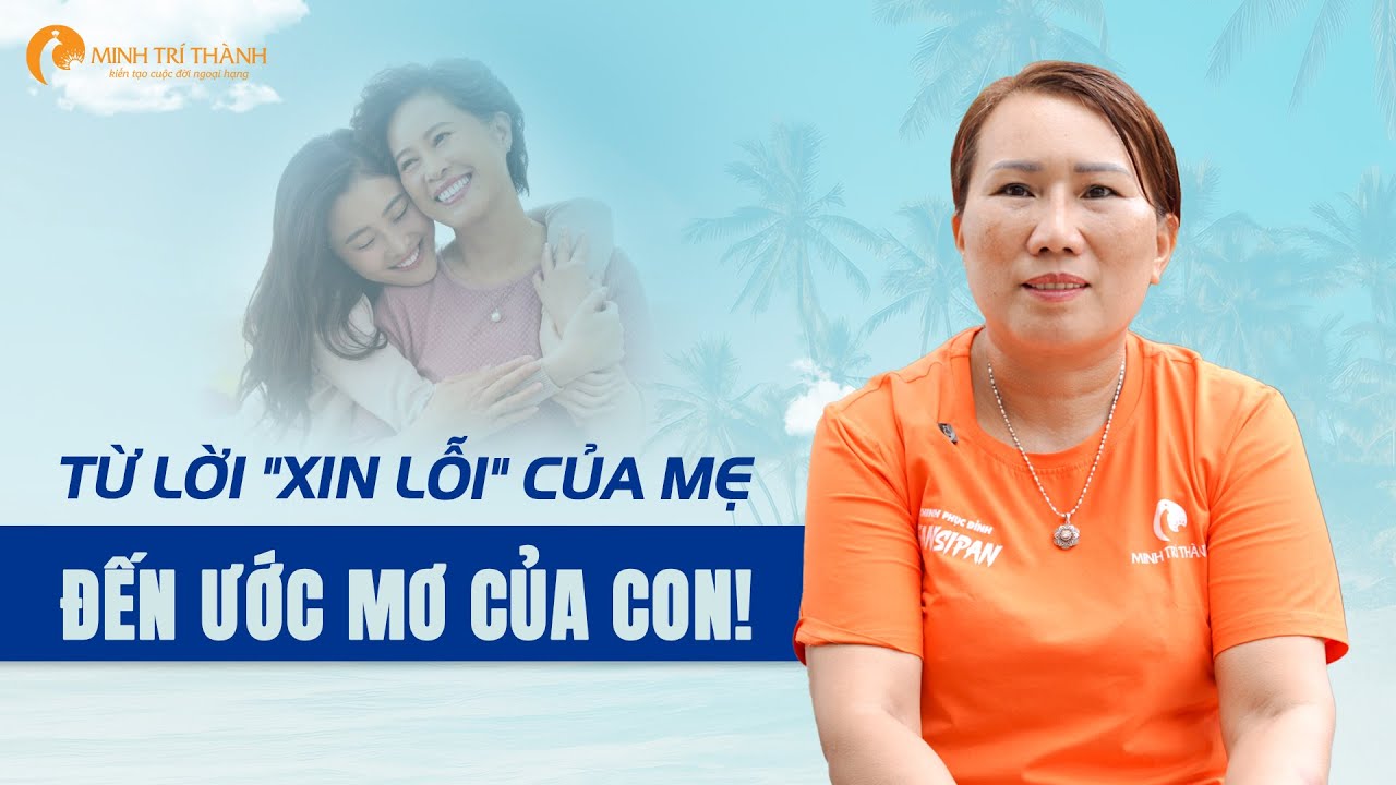 Từ Lời Xin Lỗi Của Mẹ Đến Ước Mơ Của Con | Câu Chuyện Khách Hàng