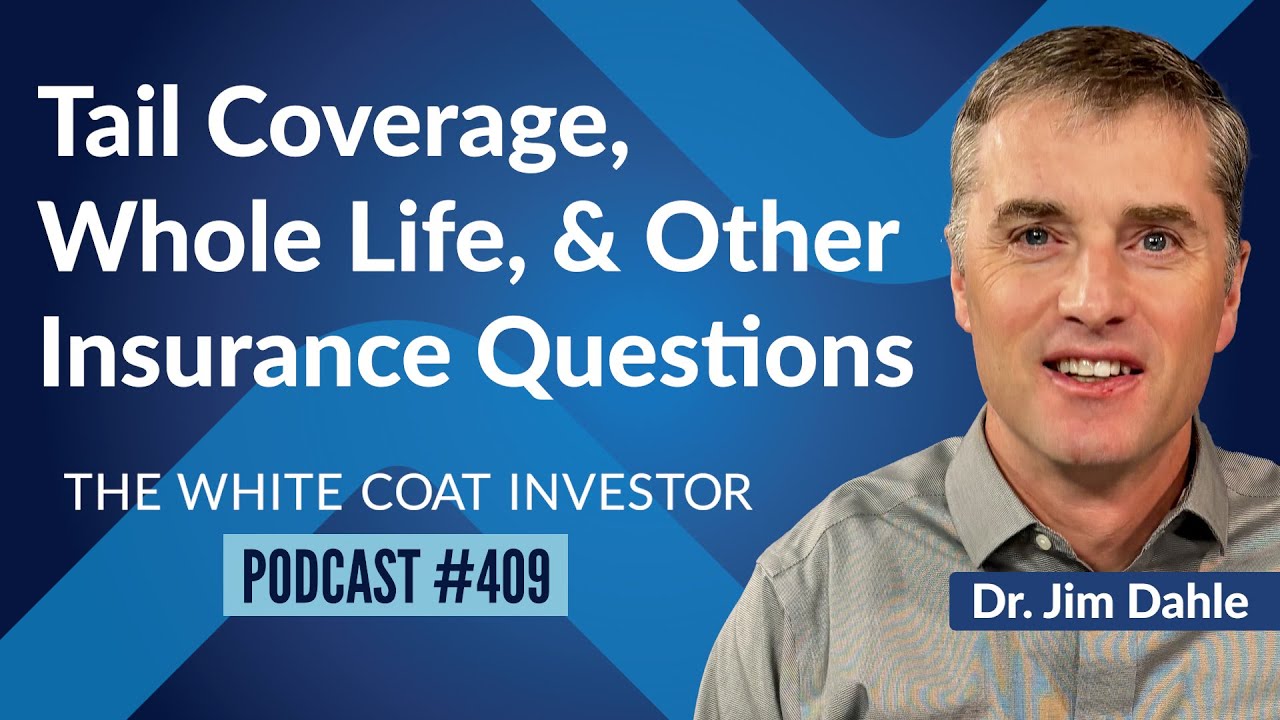 Tail Coverage, Whole Life, and Other Insurance Questions - WCI Podcast 