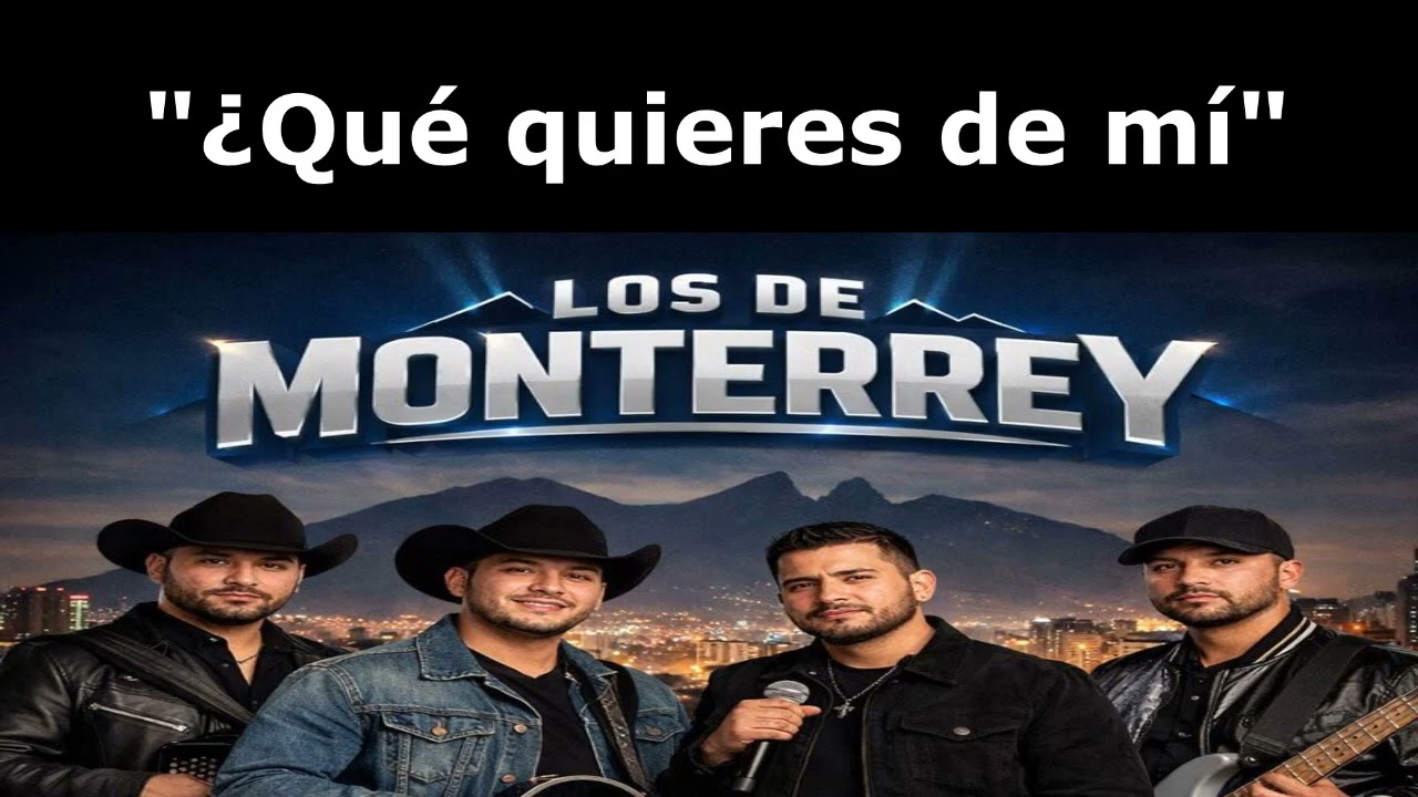 Los de Monterrey - Qué quieres de mí - 2026