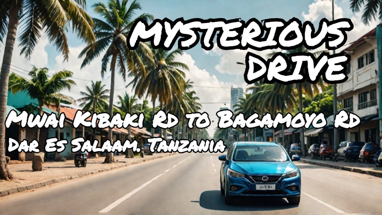 Unseen Sights of Dar es Salaam: A Mysterious Drive from Mwai Kibaki to Bagamoyo Road!