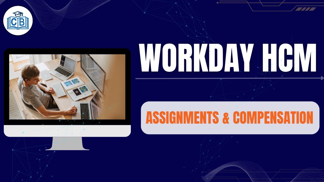 Change in Organization Assignments and Compensation | Workday Compensation Training | Cyberbrainer