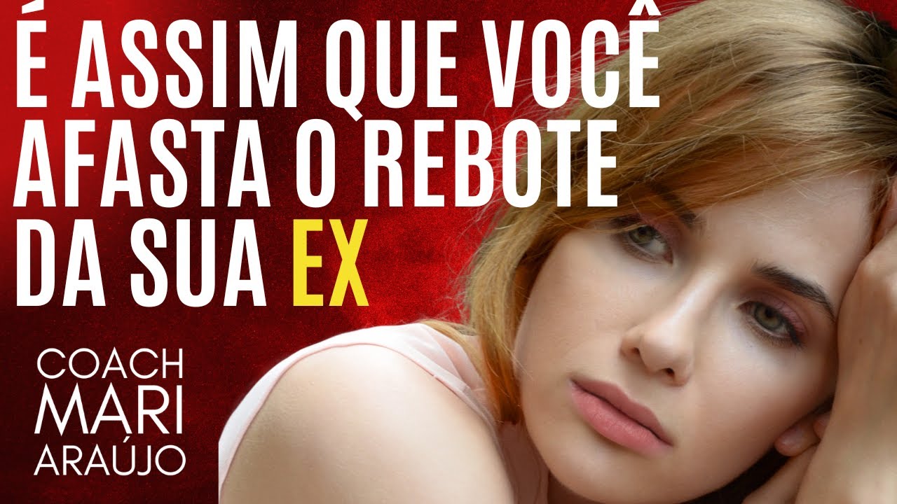 Faça isso para sua EX largar o rebote