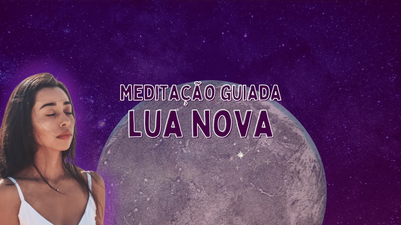 Medita&ccedil;&atilde;o para a ENERGIA DA LUA NOVA | Ritual, Medita&ccedil;&atilde;o Guiada