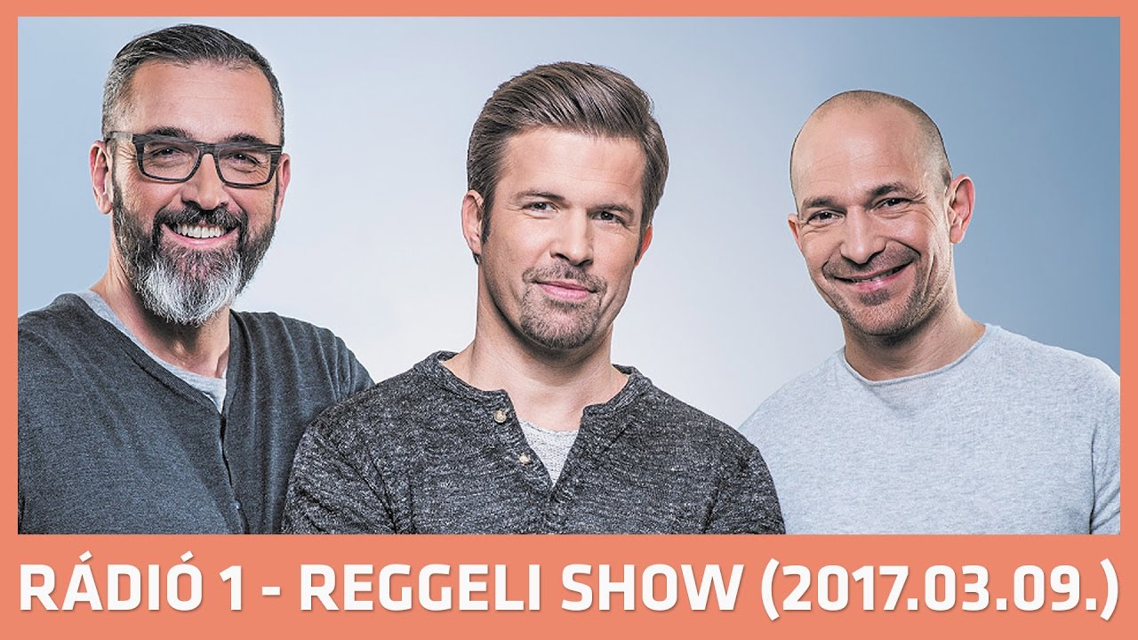 Rádió 1 Reggeli Show - 2017.03.09. (csütörtök)