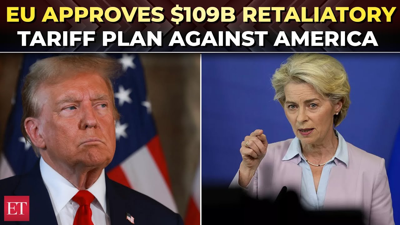 ‘If trade talks fail, we’ll…’: EU approves $109B counter-tariff package as Trump threatens 30% levy