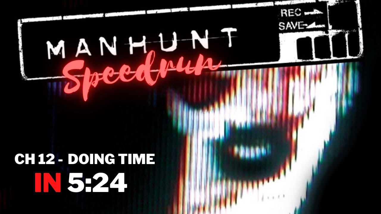 Manhunt Speedrun Chapter 12 - Doing Time in 5:24