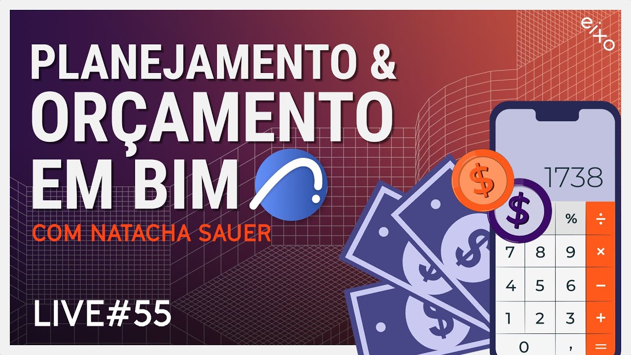 LIVE #55 - Diretrizes para Planejamento e Orçamentação em BIM com Natacha Sauer
