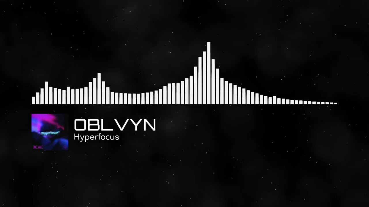 OBLVYN - Hyperfocus [Electronic | Monstercat]
