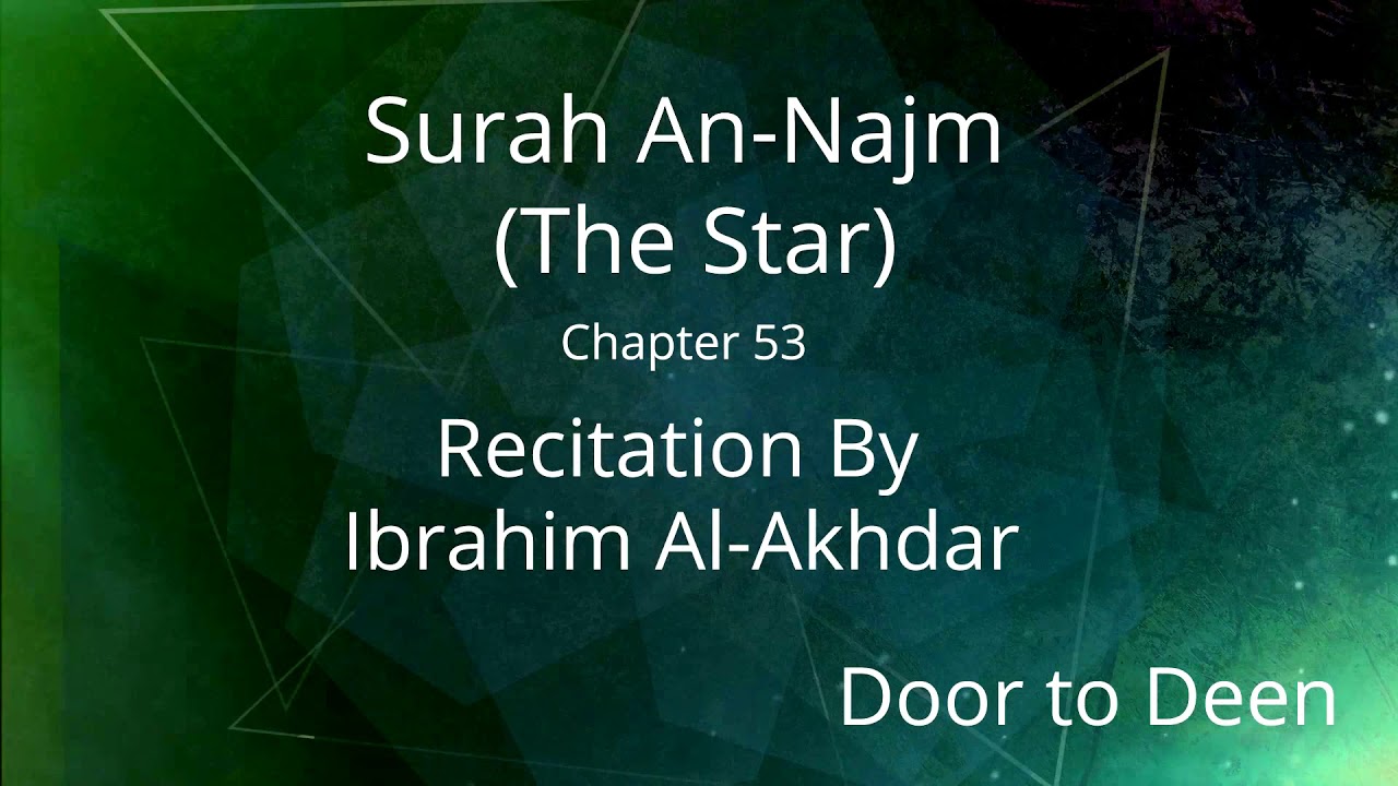 Surah An-Najm (The Star) Ibrahim Al-Akhdar Quran Recitation
