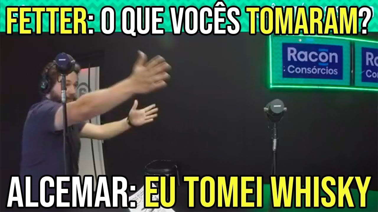Fetter: O Que VocÊS Tomaram? Alcemar: Eu Tomei Whisky