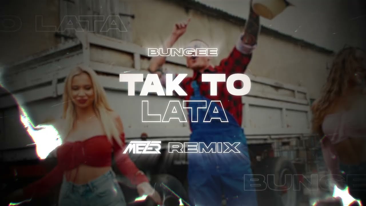 BUNGEE  - TAK TO LATA (MEZER REMIX)