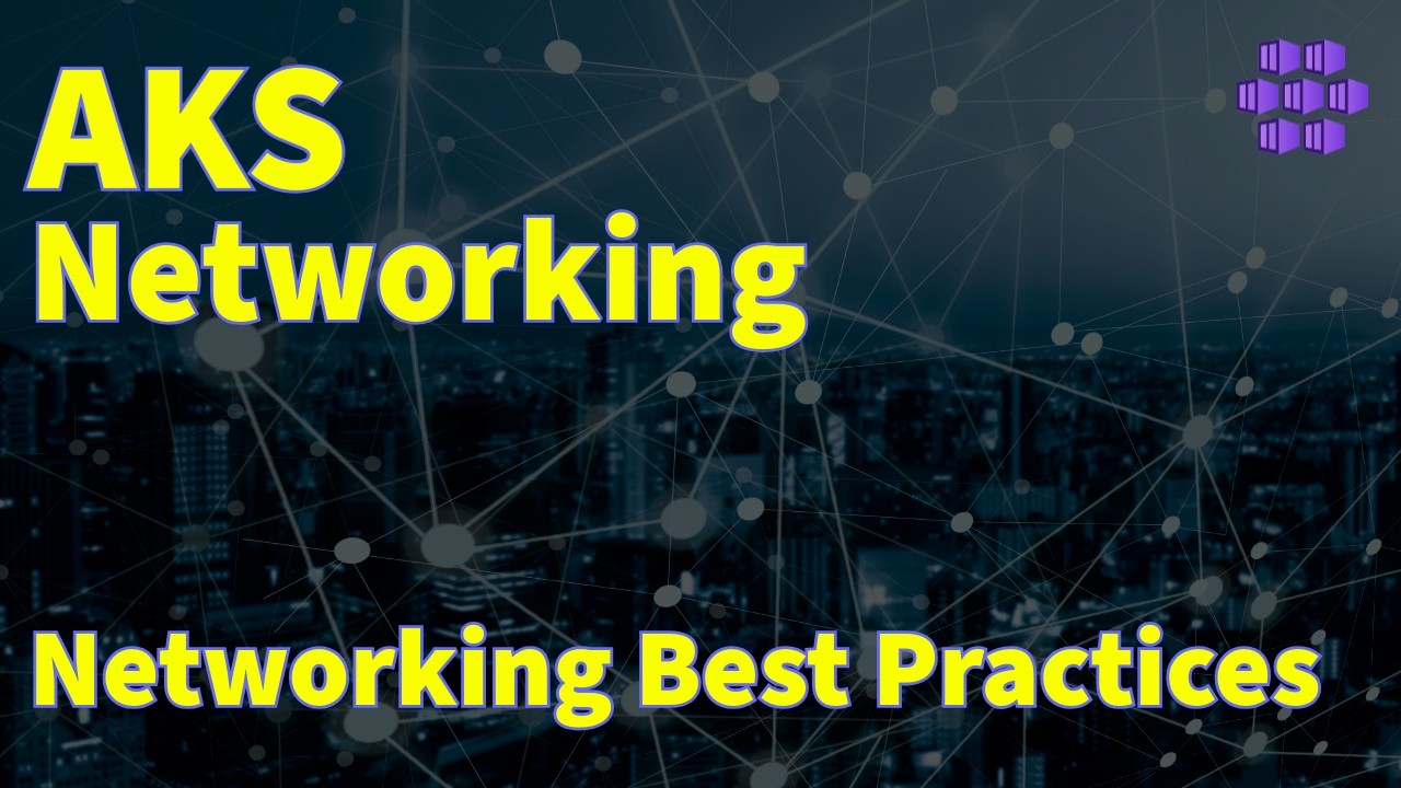 AKS Networking: Best Practices Guide for Production (Azure Kubernetes Service)