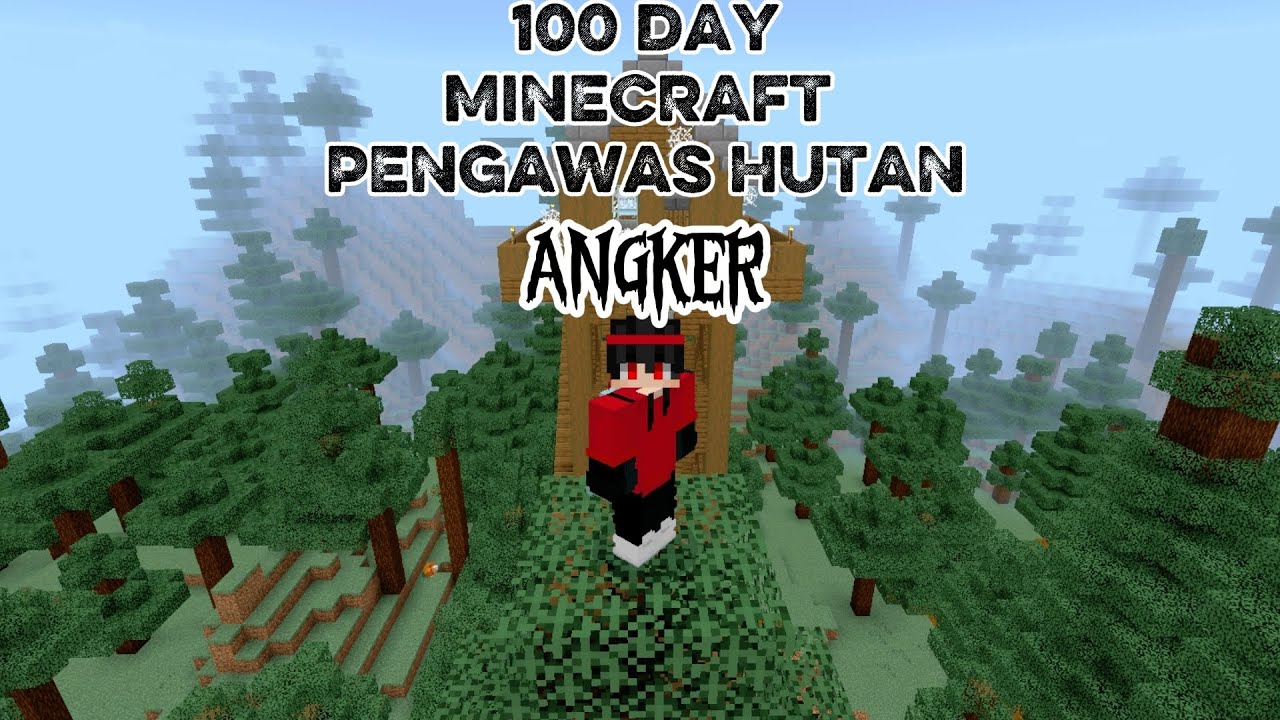 100 DAY MINECRAFT PENGAWAS HUTAN ANGKER 