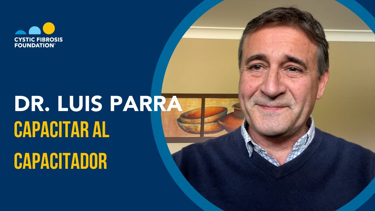 Fundación sobre la Fibrosis Quística | Capacitar al Capacitador con el Dr. Luis Parra