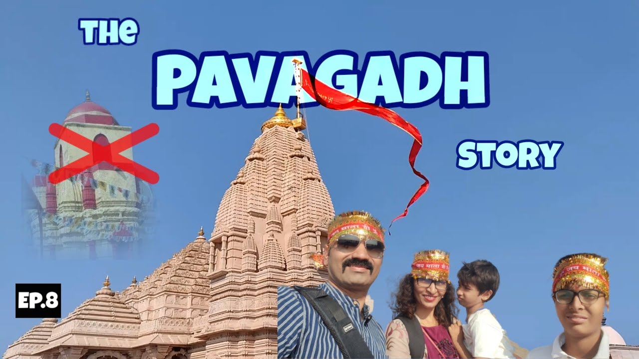 EP.8 PAVAGADH | 500साल की कहानी | The Pavagadh Story