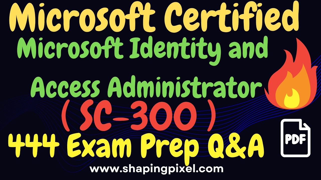 SC-300 Microsoft Identity and Access Administrator Certification Exam Practice Question and Answers
