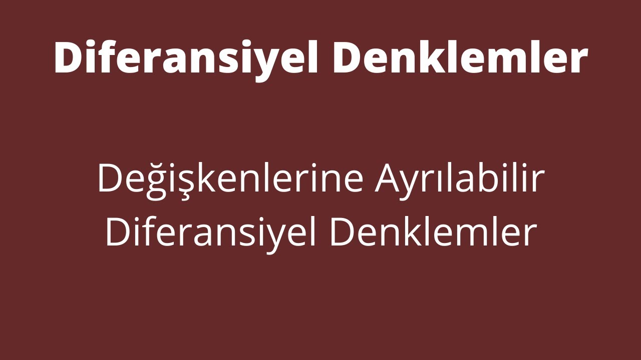 10) Değişkenlerine Ayrılabilir Diferansiyel Denklemler [Seperable Differential Equations]