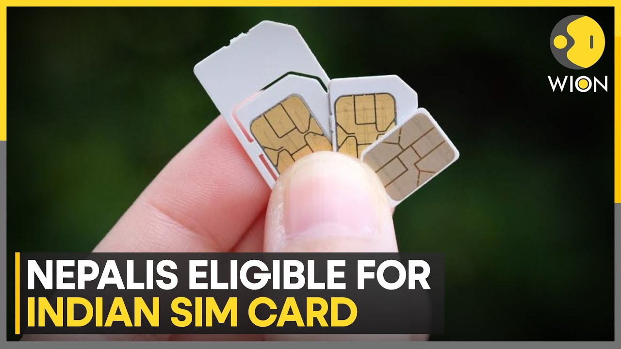 Nepal citizens visiting India now eligible for Indian SIM cards | Latest English News | WION