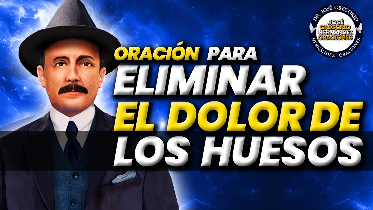 Oración para Eliminar el Dolor en los Huesos con JOSE GREGORIO HERNANDEZ ¡Oración  Milagrosa!