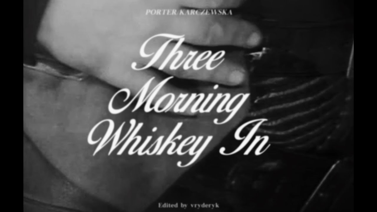 PORTER / KARCZEWSKA - Three Morning Whiskey In (Official Video)