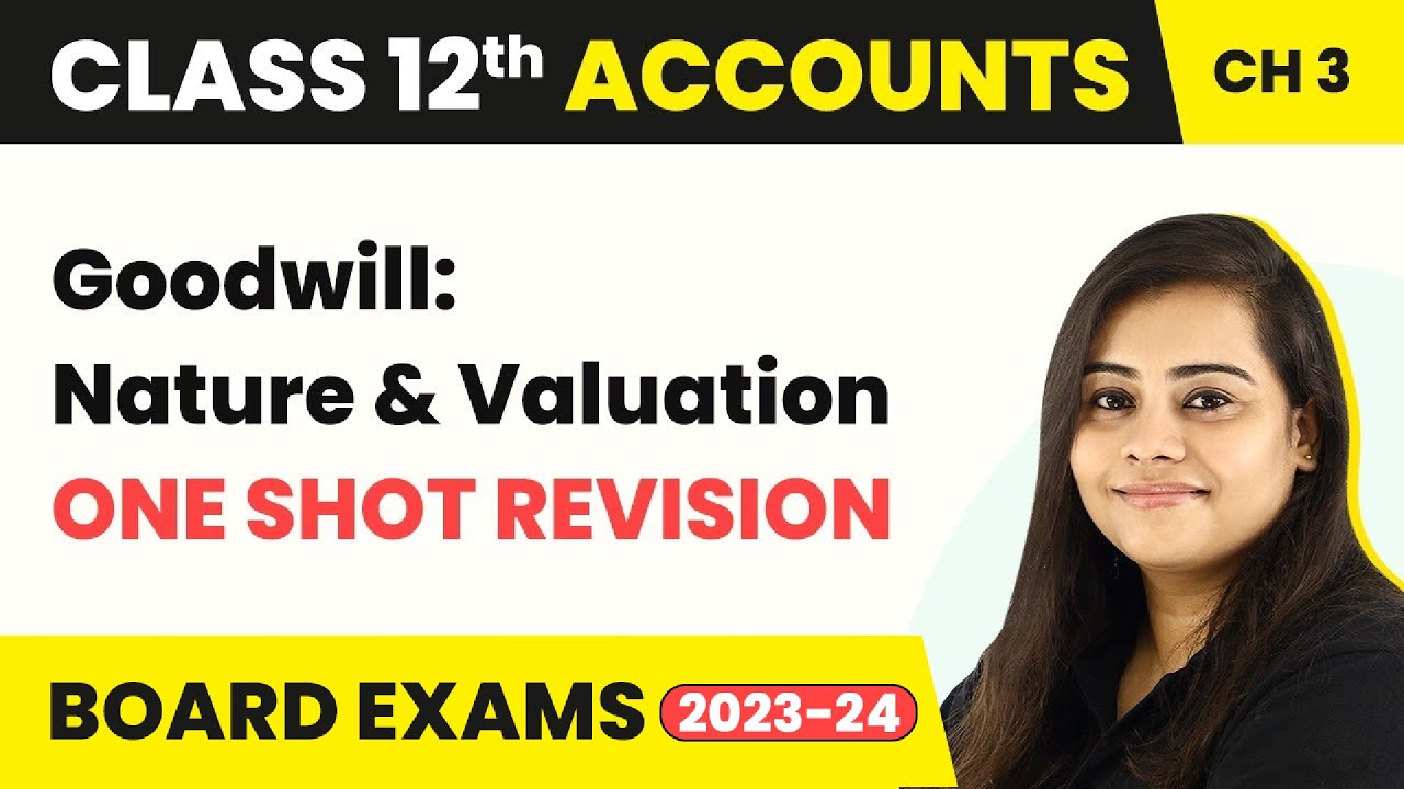 Class 12 Accounts Chapter 3 One Shot Revision | Goodwill: Nature & Valuation - Full Chapter 2022-23