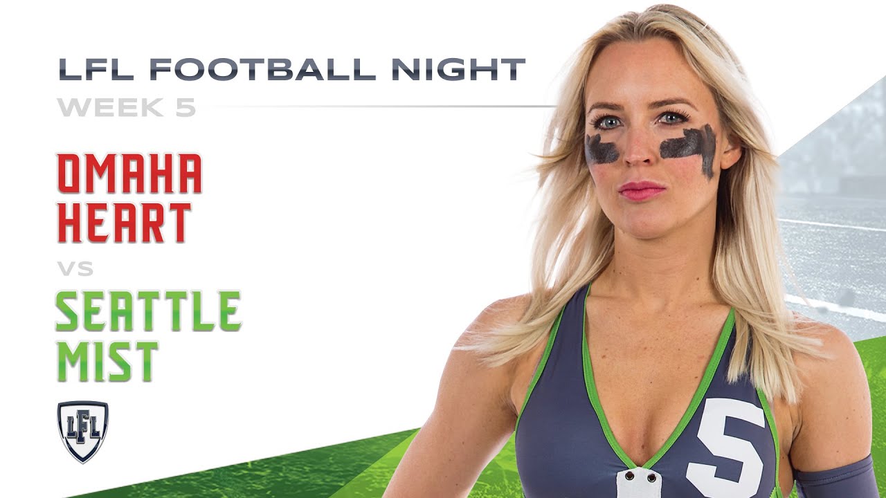 LFL | 2019 | WEEK 5 | OMAHA HEART VS SEATTLE MIST