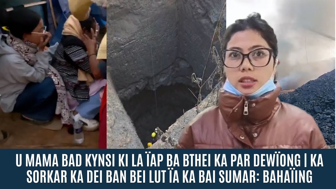 U MAMA & KYNSI KI LA ÏAP BA BTHEI PAR DEWÏONG, KA SORKAR KA DEI BAN BEI LUT KA BAI SUMAR: BAHAÏING