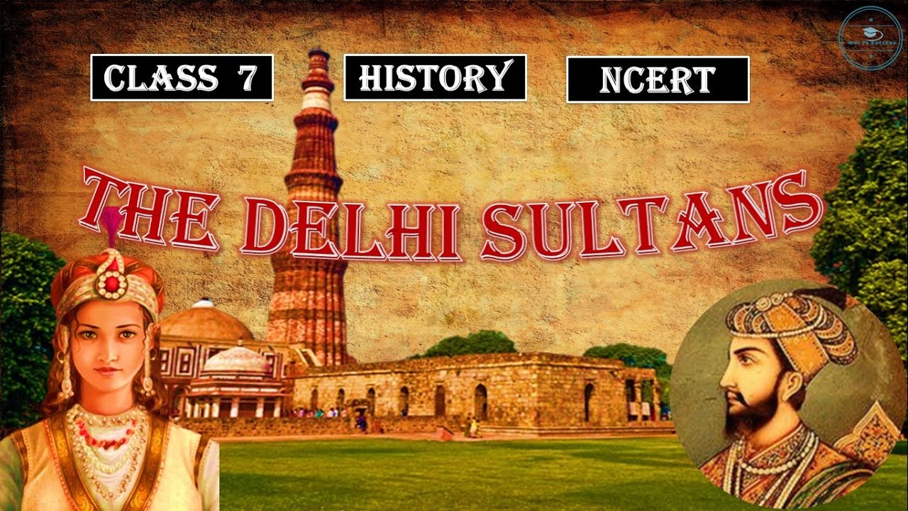 The Delhi Sultans Class 7 History | NCERT | Old Pattern | Important Points