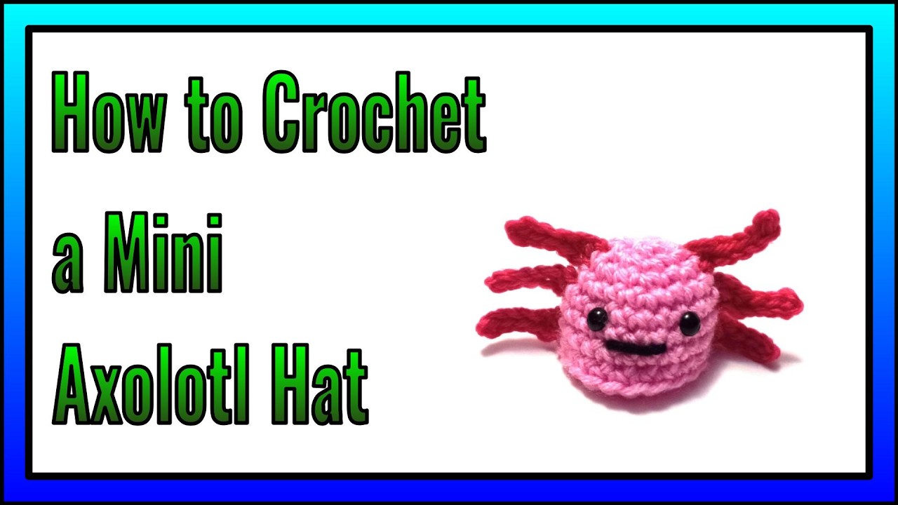 How to Crochet a Mini Axolotl Hat