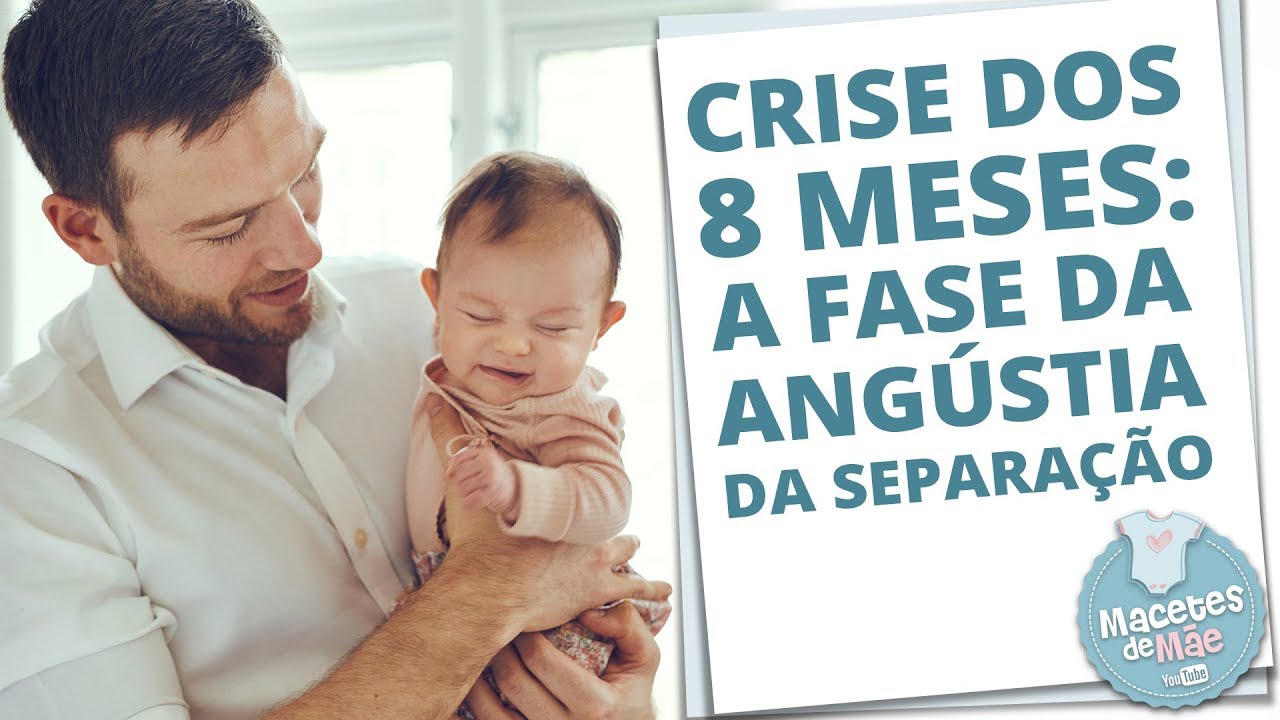 CRISE DOS 8 MESES: A FASE DA ANGÚSTIA DA SEPARAÇÃO | MACETES DE MÃE