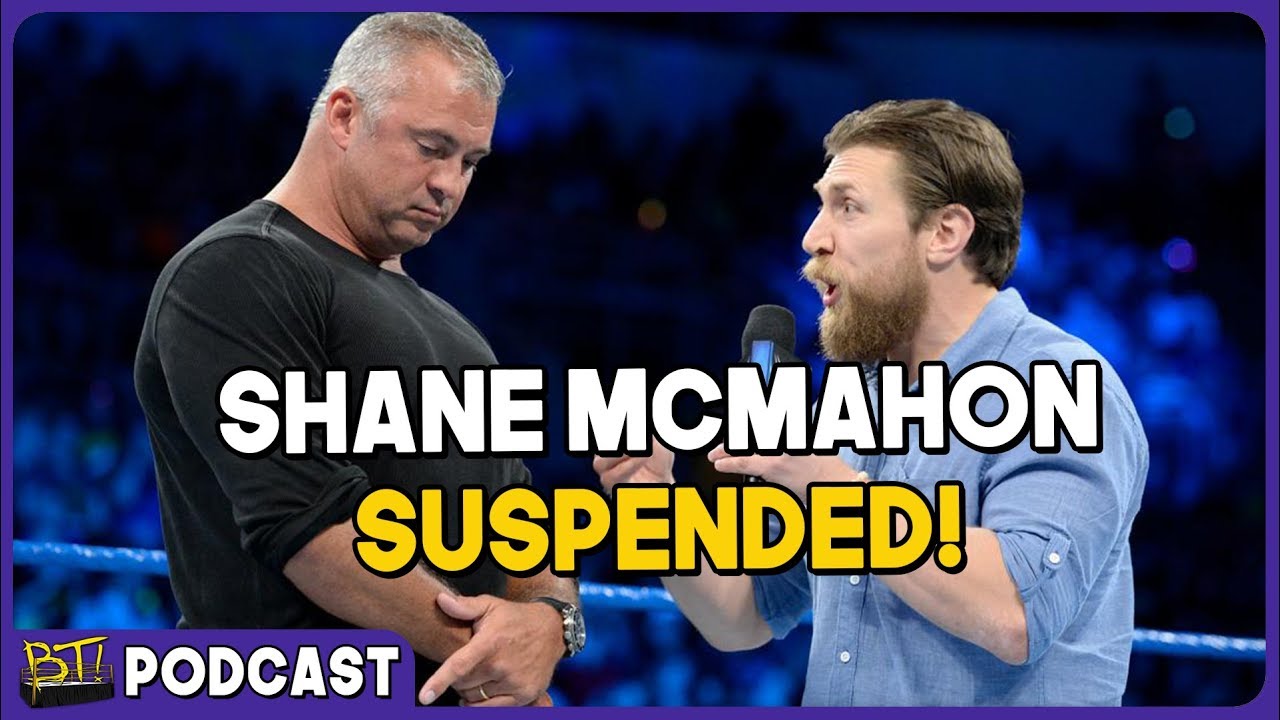 Shane McMahon Suspended! - BT Podcast #211