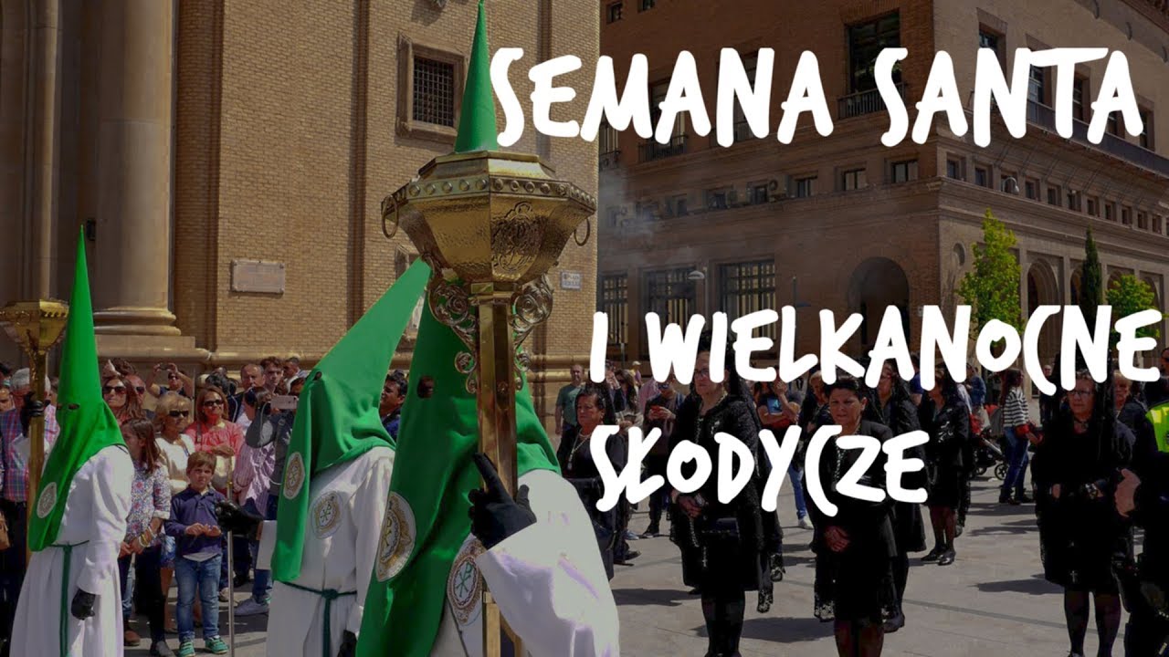 Semana Santa - Wielkanoc w Hiszpanii - jedzenie, procesje, tradycje i historia. Hiszpania PL