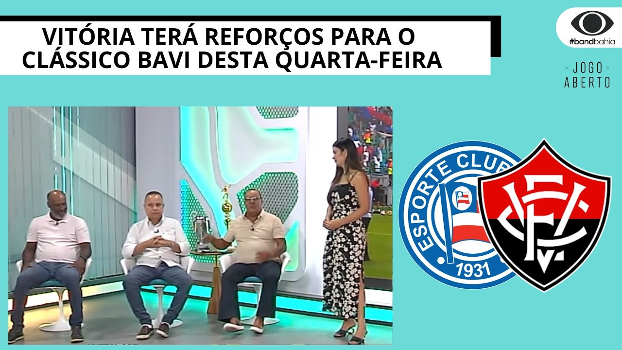 VITÓRIA TERÁ REFORÇOS PARA O CLÁSSICO BAVI DESTA QUARTA-FEIRA | JOGO ABERTO BA