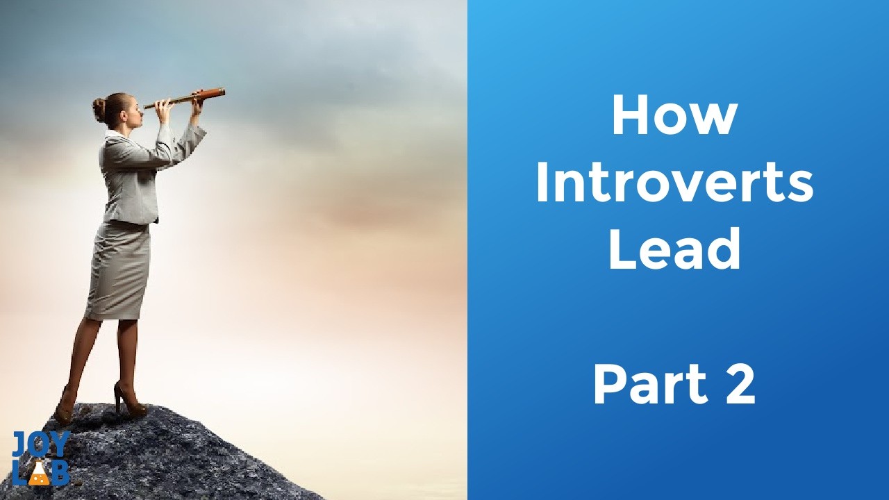 How Introverts Lead Differently:  3 More Hidden Strengths